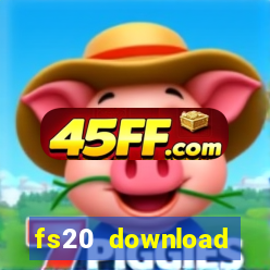 fs20 download dinheiro infinito
